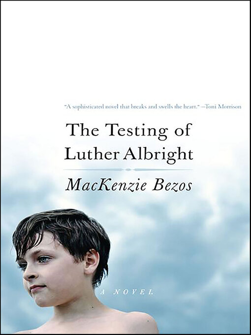 Title details for The Testing of Luther Albright by MacKenzie Bezos - Available